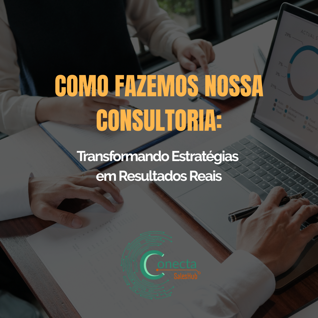 Como fazemos nossa consultoria Conecta sales hub
